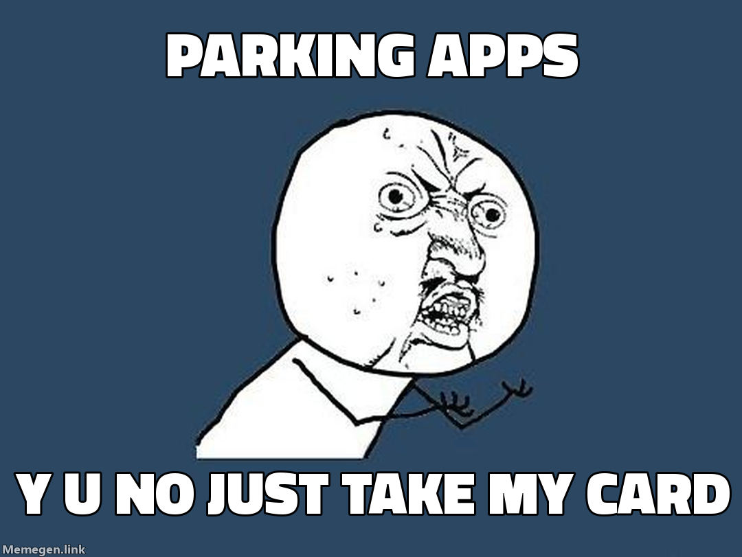 parking apps — Y U NO just take my card