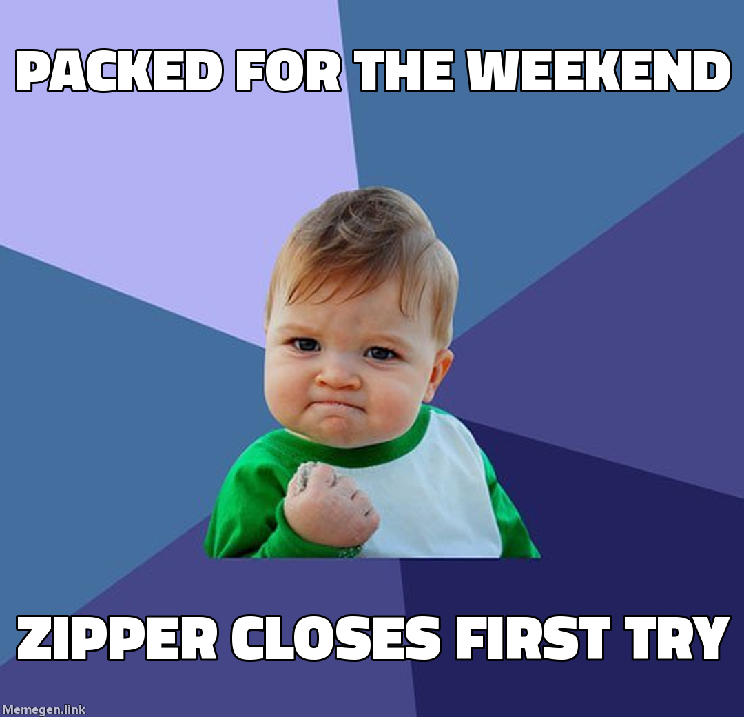 packed for the weekend — zipper closes first try