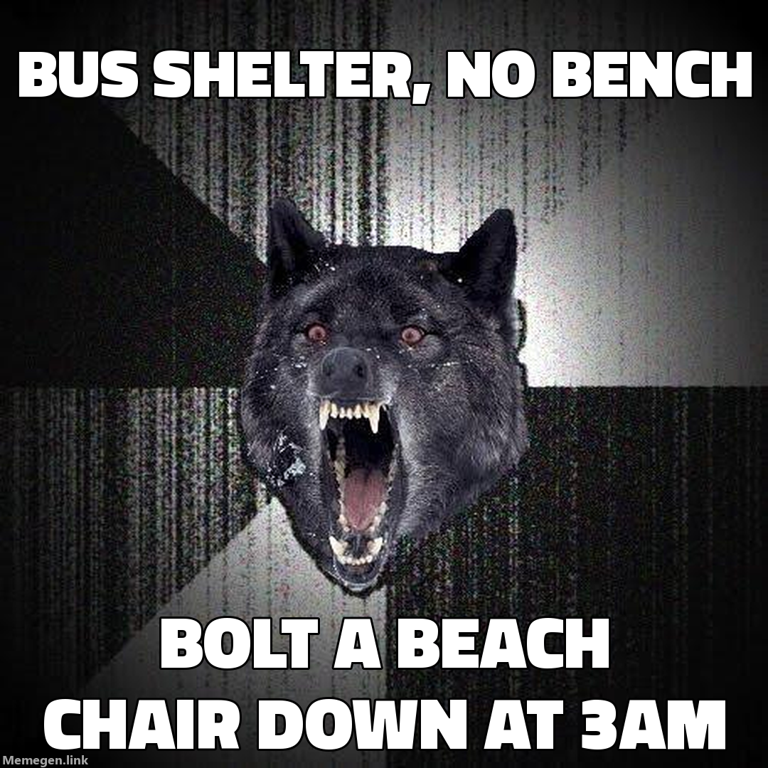 bus shelter, no bench — bolt a beach chair down at 3am
